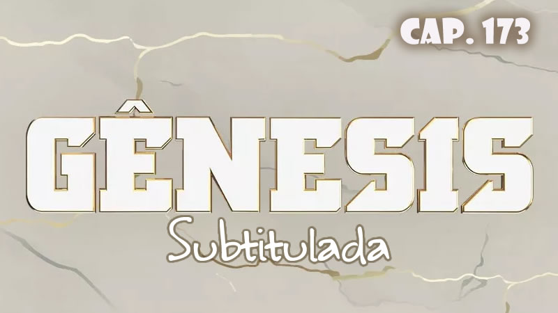 Génesis (Sub) - Capítulo 173