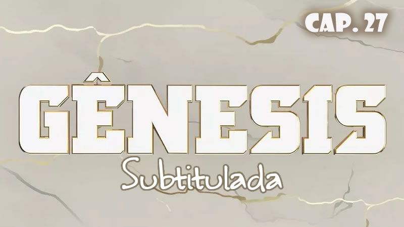 Génesis (Sub) - Capítulo 27