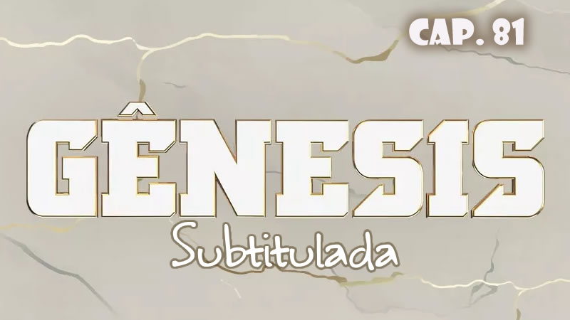 Génesis (Sub) - Capítulo 81