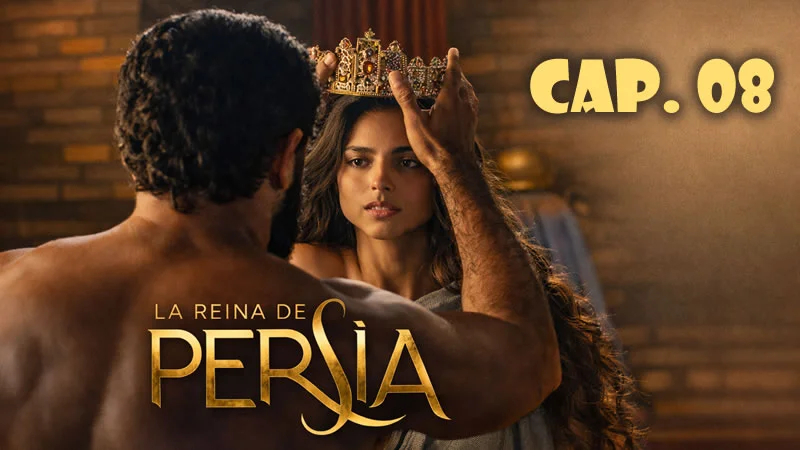 La reina de Persia Español - Capítulo 8