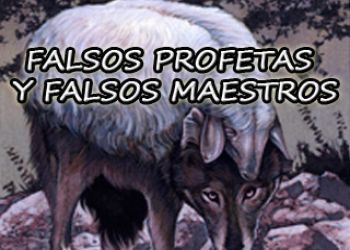 FALSOS PROFETAS Y FALSOS MAESTROS