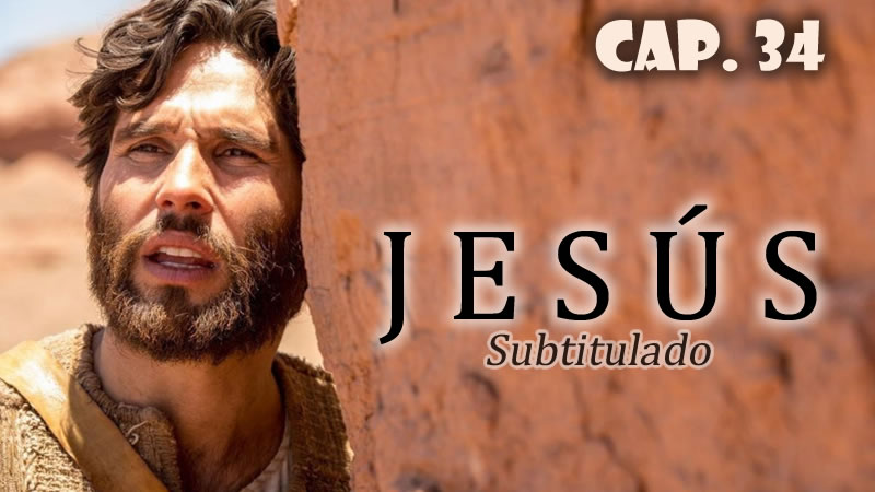 Jesús (Sub) - Capítulo 34