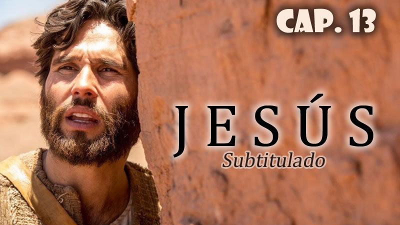 Jesús (Sub) - Capítulo 13