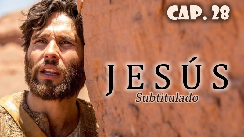 Jesús (Sub) - Capítulo 28
