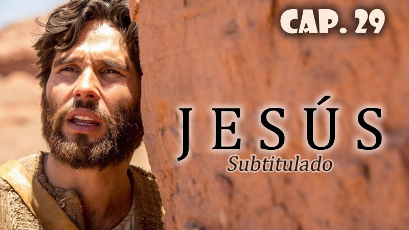 Jesús (Sub) - Capítulo 29