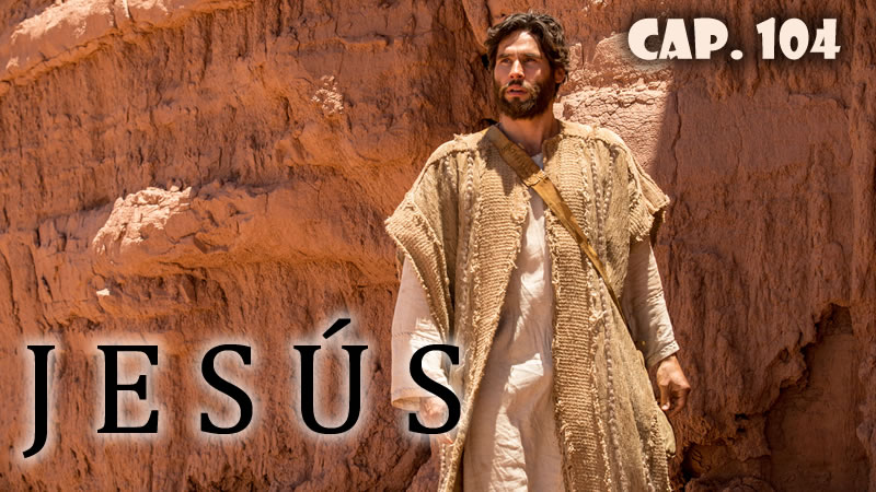 Jesús - Capítulo 104